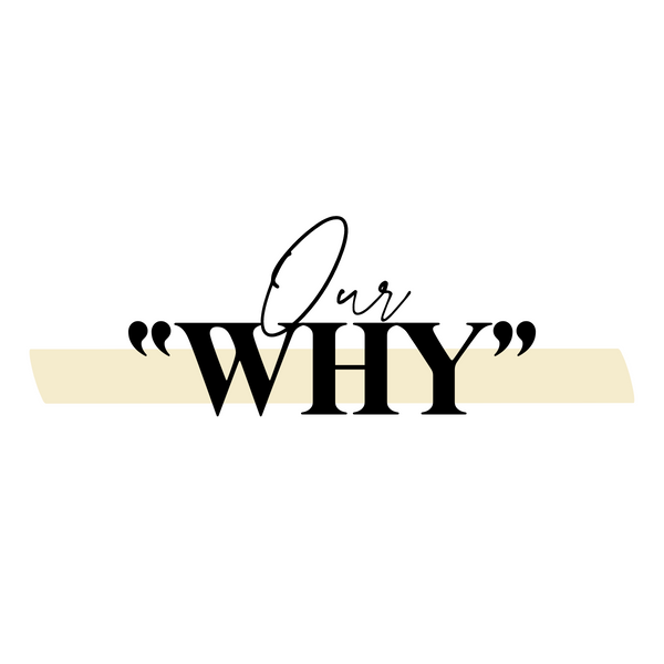 Our "Why"