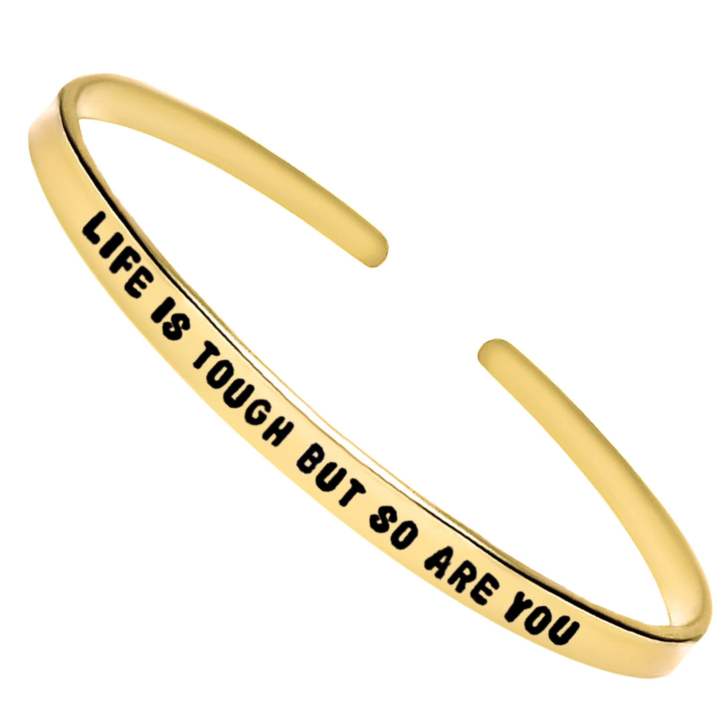 Life is Tough But So Are You Cuff Bracelet