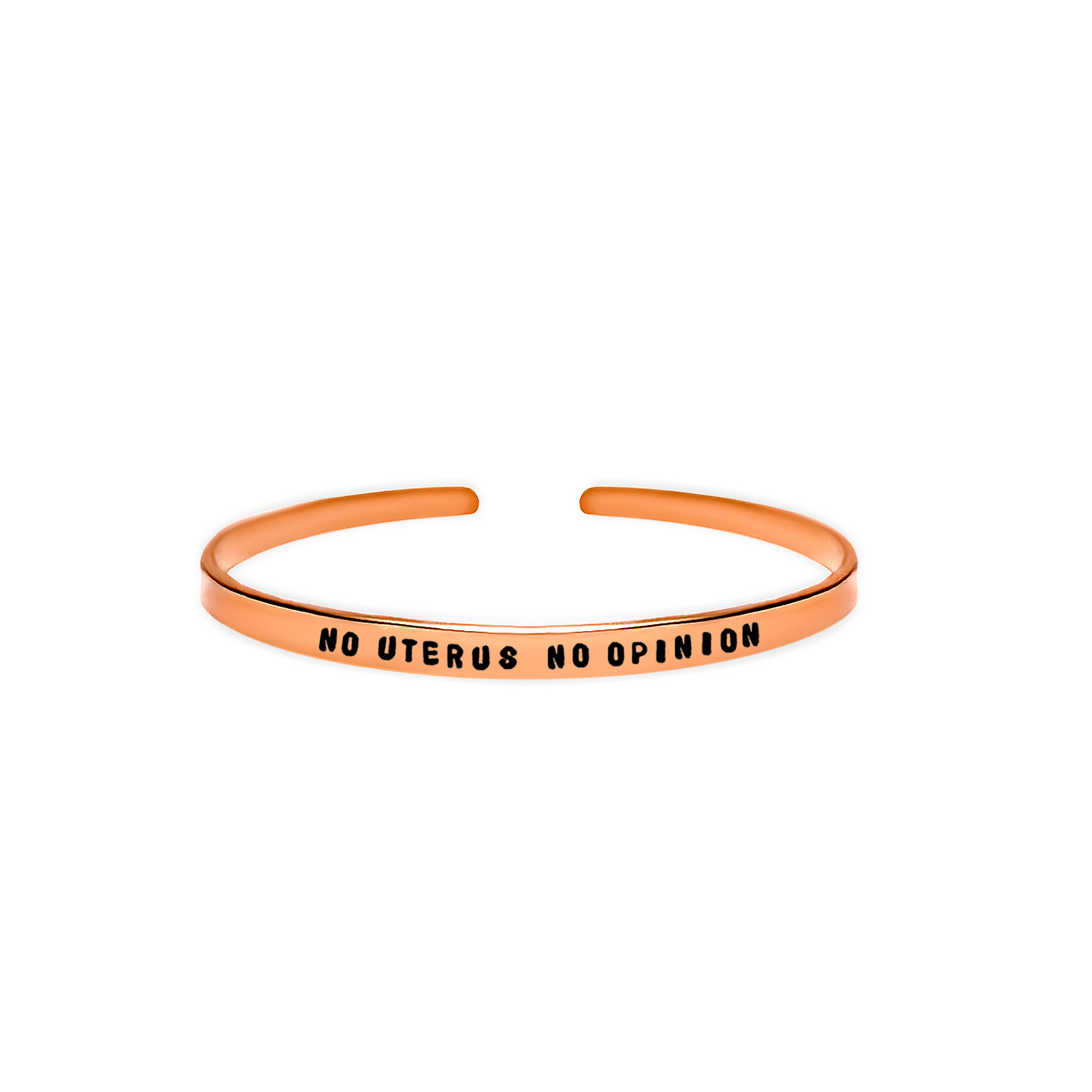 ‘No uterus, no opinion’ gender equality and women's rights quote  cuff bracelet 